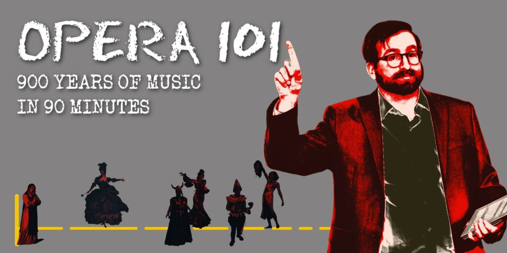 Opera 101: 900 Years of Opera in 90 Minutes